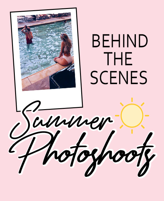 Behind The Scenes: Summer Photoshoots