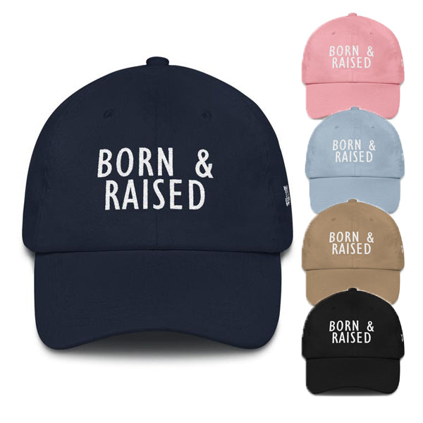 Born & Raised Dad Cap