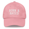 Born & Raised Dad Cap