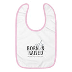 Born & Raised Embroidered Bib