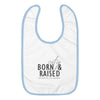 Born & Raised Embroidered Bib