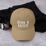 Born & Raised Dad Cap