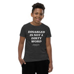 YOUTH: "Disabled Is Not A Dirty Word" T-Shirt (CHARITY)
